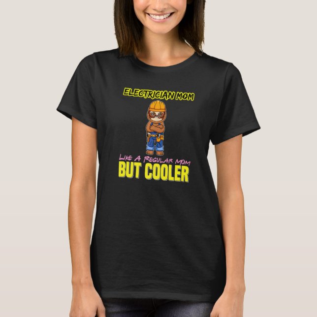 Electrician Mom Like A Regualr Mom But Cooler Prem T-Shirt (Front)