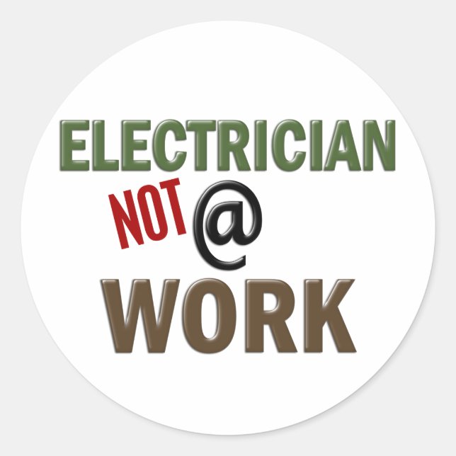 Electrician NOT At Work Classic Round Sticker (Front)