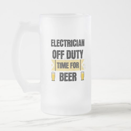 Electrician Off Duty Time for Beer Frosted Glass Beer Mug