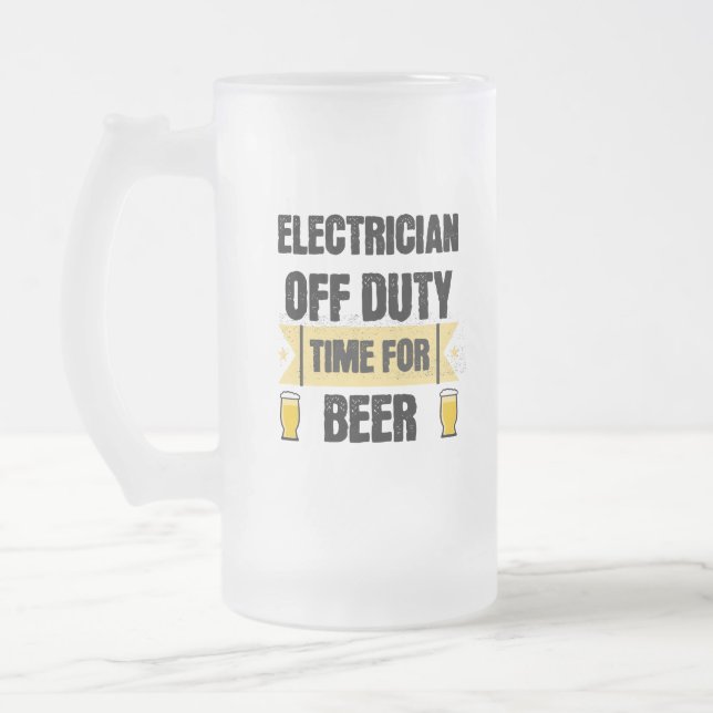 Electrician Off Duty. Time for Beer Frosted Glass Beer Mug (Left)