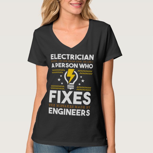 Electrician Person Who Fixes Mistake By Engineers  T-Shirt (Front)