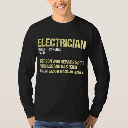 Electrician Person Who Repairs Stuff Your Husband T_Shirt