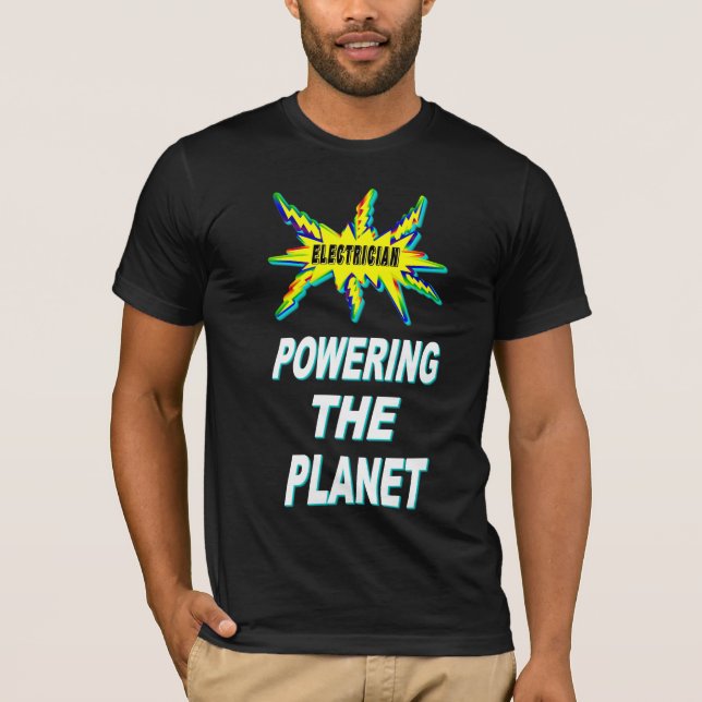 Electrician Powering The Planet T-Shirt (Front)
