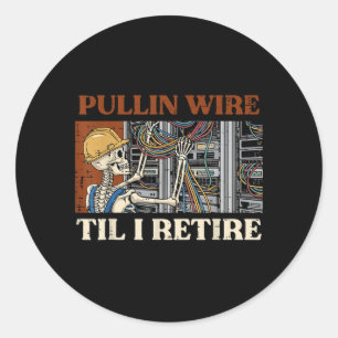 Electrician Pullin Wire Til Retire Skeleton Men Classic Round Sticker