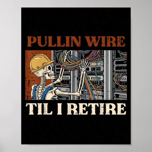 Electrician Pullin Wire Til Retire Skeleton Men Poster (Front)