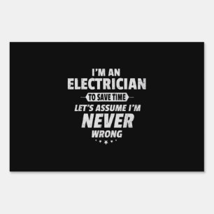 Electrician Save Time Assume I’m Right Funny Gift Sign