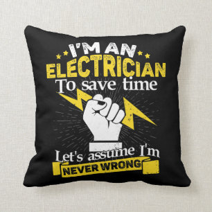 Electrician Save Time Assume I'm Right Funny Gift Throw Pillow