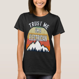Electrician Trust Me I'm a Electrician T-Shirt