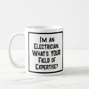 Electrician. What's YOUR Field of Expertise? Coffee Mug