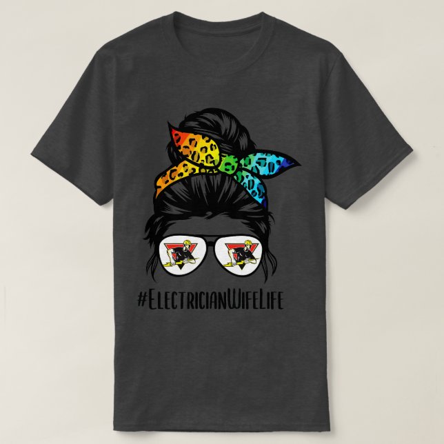 Electrician Wife life messy bun hair glasses  T-Shirt (Design Front)