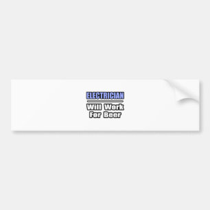 Electrician...Will Work For Beer Bumper Sticker