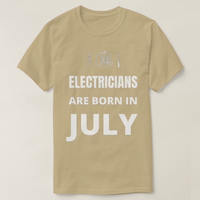 Electricians are born in July  T-Shirt (Design Front)