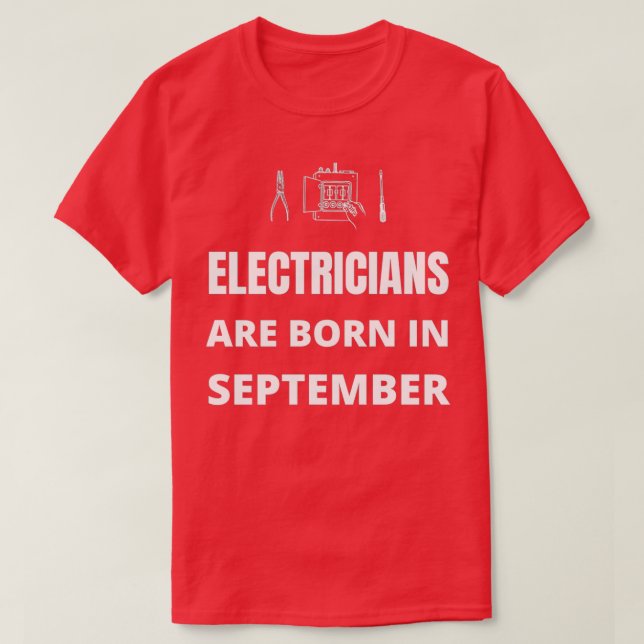 Electricians are born in September  T-Shirt (Design Front)