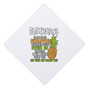 Electricians Are Like Pineapples. Graduation Cap Topper