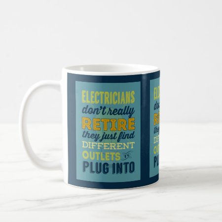 Electricians Don't Really Retire-humor Coffee Mug
