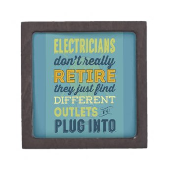Electricians Don't Really Retire-humor Keepsake Box by GoodThingsByGorge at Zazzle