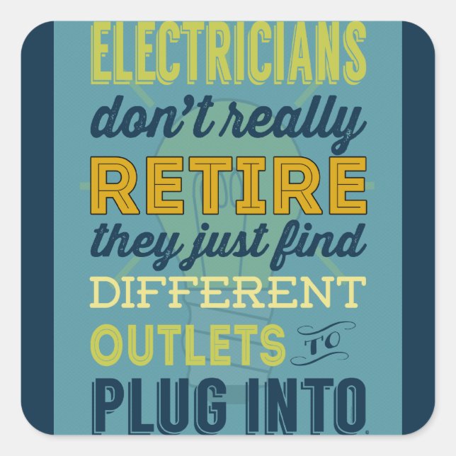 Electricians Don't Really Retire-Humor Square Sticker (Front)