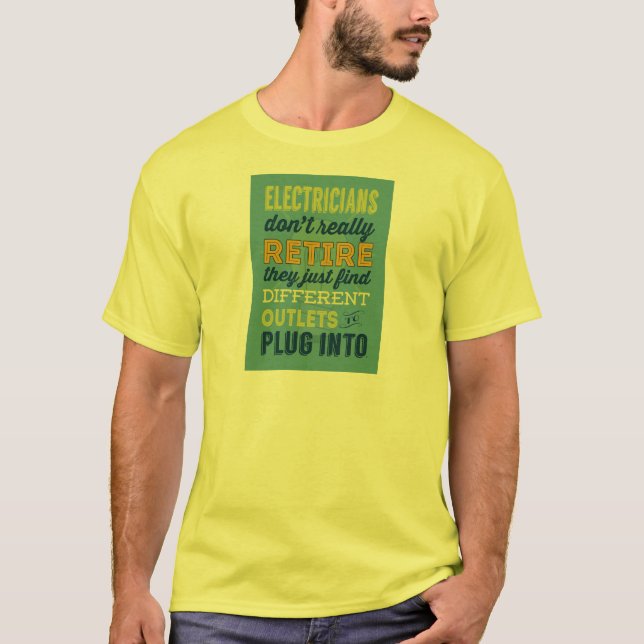Electricians Don't Really Retire-Humor T-Shirt (Front)