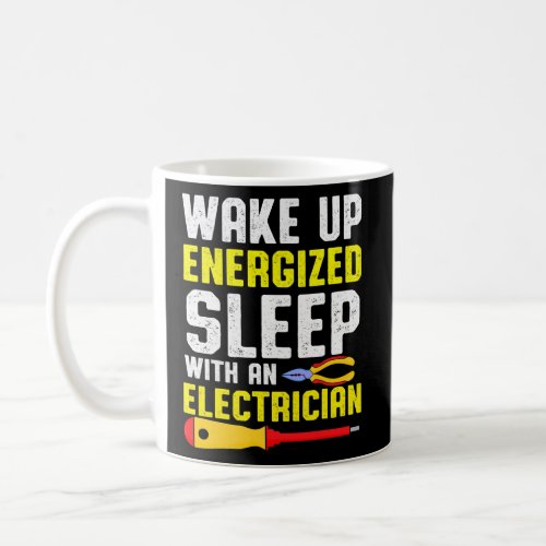 Electricians Electrician Apprentices Wake Up Coffee Mug