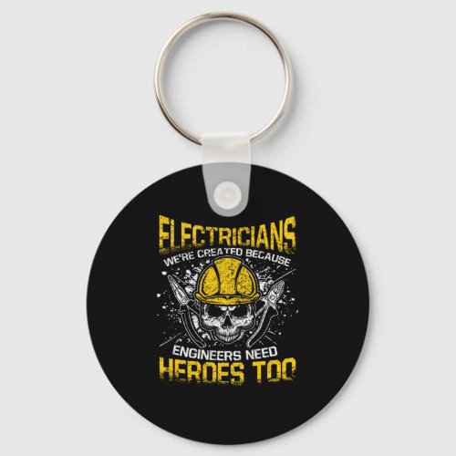 Electricians Engineers Need Heroes Too Electronics Keychain