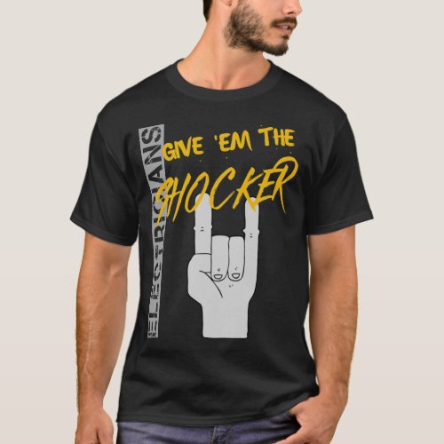 Electricians Give _amp_amp_39_em the Shocker      T_Shirt