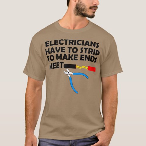 ELECTRICIANS HAVE TO STRIP TO MAKE ENDS MEET 2  T_Shirt