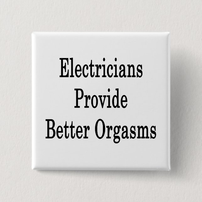 Electricians Provide Better Orgasms Button (Front)