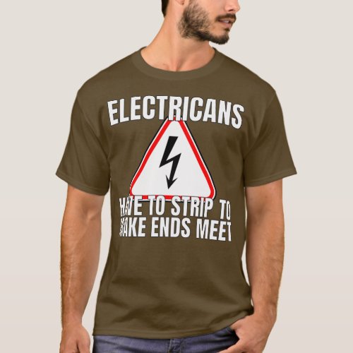 Electricians Strip To Make Ends Funny Electrician  T_Shirt