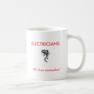ELECTRICIANS:, We love tornadoes! Coffee Mug