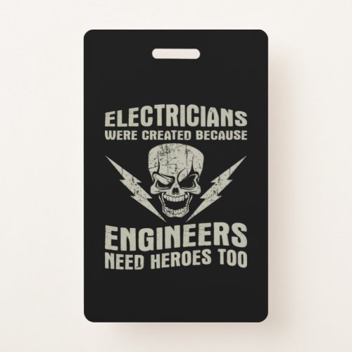 Electricians were created because engineers badge