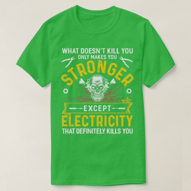Electricity Definetely Kills You  T-Shirt (Design Front)