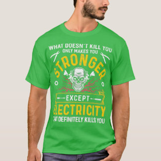 Electricity Definetely Kills You T-Shirt
