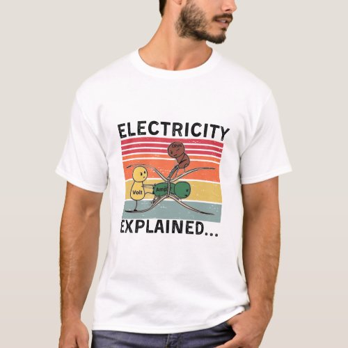  Electricity ExplainedElectric Funny Ohm Volt A T_Shirt