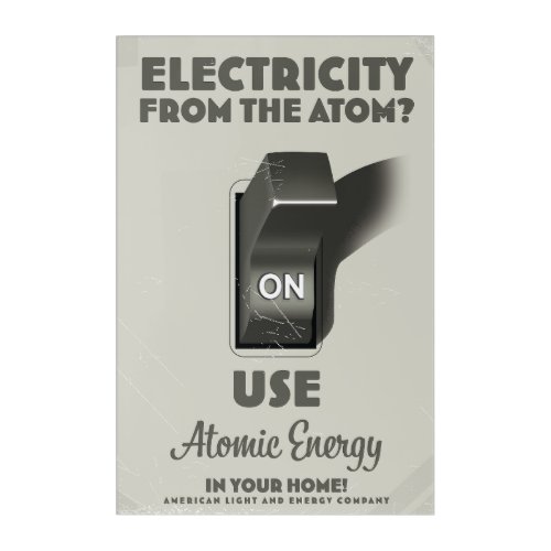 Electricity from the Atom  Acrylic Print