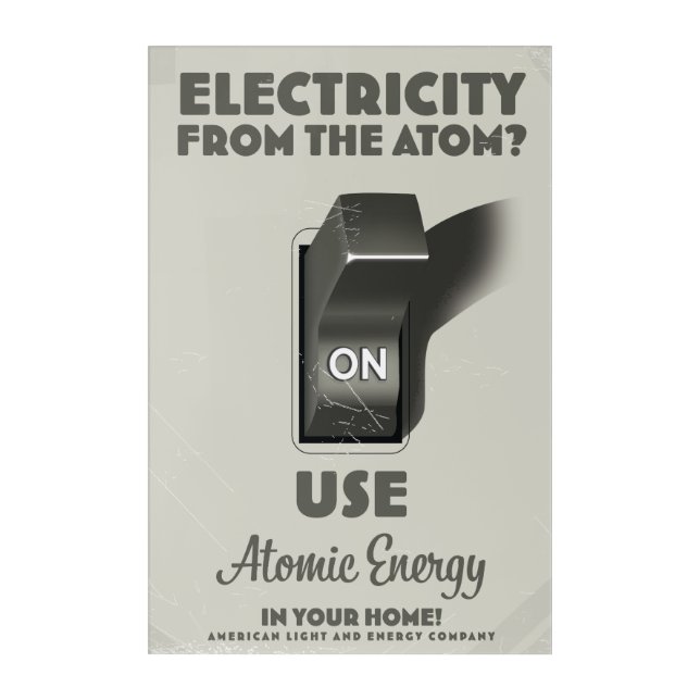 Electricity from the Atom  Acrylic Print (Front)