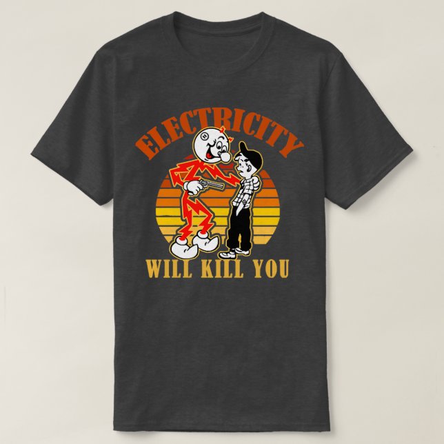 Electricity Will Kill You Retro  T-Shirt (Design Front)
