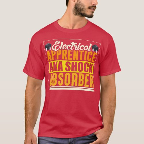 Electricla apprentice aka shock absorber funny  T_Shirt