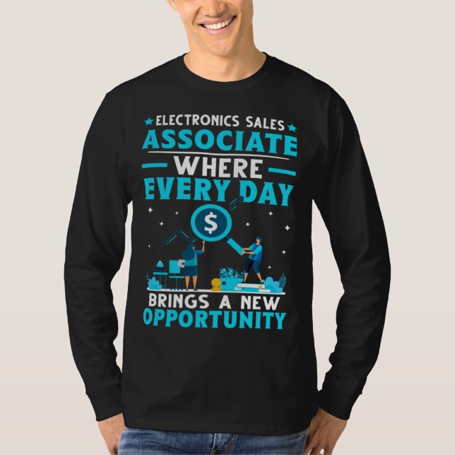 Electronics Sales Associate Day Brings New Opportu T-Shirt (Front)