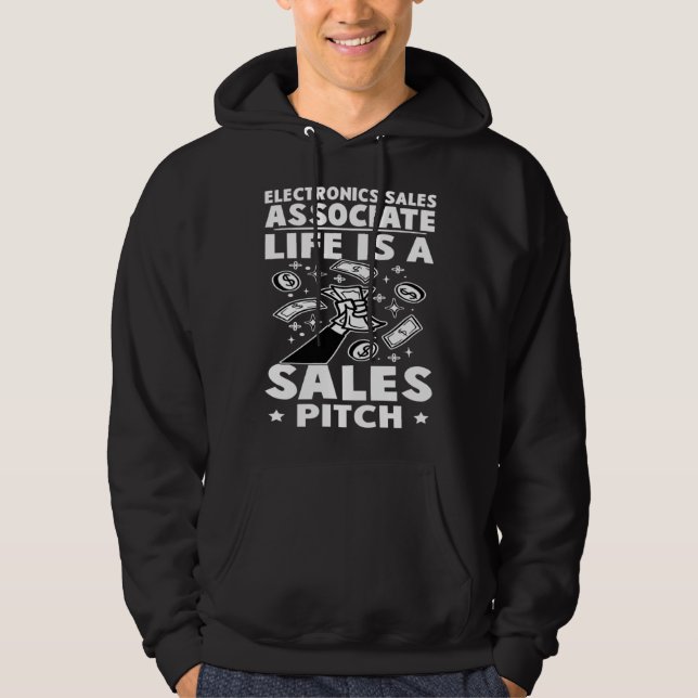 Electronics Sales Associate Life Is A Sales Pitch Hoodie (Front)