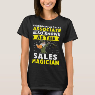 Electronics Sales Associate The Sales Magician T-Shirt