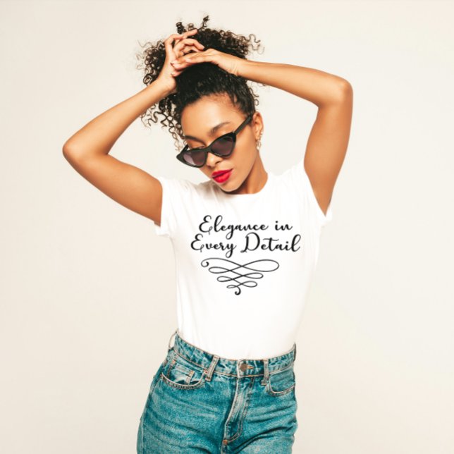 "Elegance in Every Detail" Sophisticated T-Shirt (Creator Uploaded)