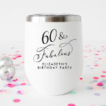 Elegant 60th Birthday Party Thermal Wine Tumbler<br><div class="desc">60 & Fabulous - Toast to a Life Well Celebrated! Elegant thermal wine tumbler for her 60th birthday party featuring "60 & Fabulous" in a stylish calligraphy script and her name in simple modern typography.</div>