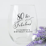 Elegant 80th Birthday Party Stemless Wine Glass<br><div class="desc">80 & Fabulous - Toast to a Life Well Celebrated! Elegant 80th birthday party wine glass featuring "80 & Fabulous" in a stylish calligraphy script and your name in simple modern typography.</div>