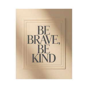 Elegant "Be Brave, Be Kind" Typography Serif Quote Gallery Wrap