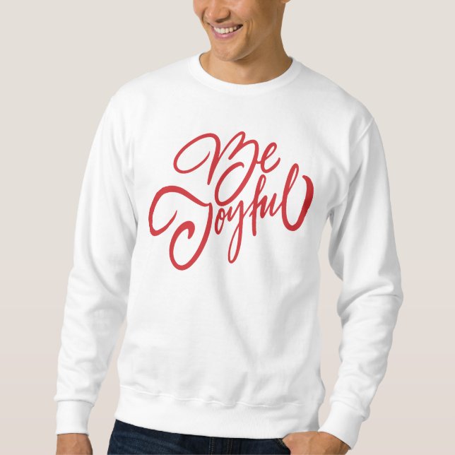 Elegant Be Joyful Holiday Design Sweatshirt (Front)