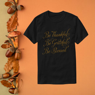 Elegant Be Thankful, Be Grateful, Be Blessed T-Shirt