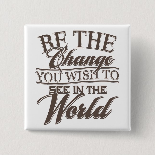 Elegant Be the Change Pinback Button (Front)
