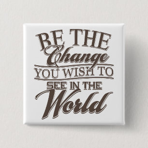 Elegant Be the Change Pinback Button