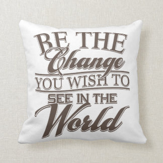 Elegant Be the Change Throw Pillow