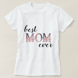 Elegant Best MOM Ever Floral Typography T-Shirt